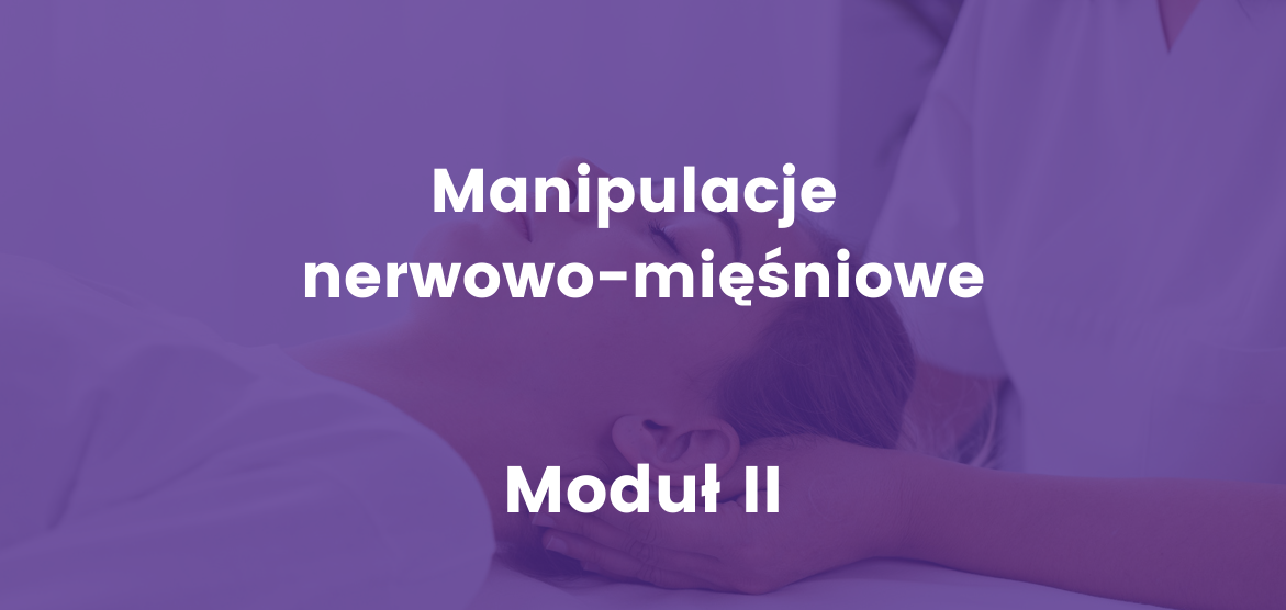 Manipulacje nerwowo-mięśniowe - moduł II